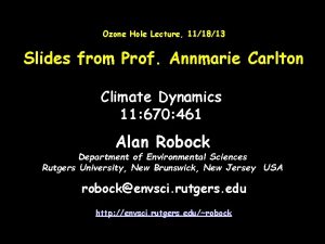 Ozone Hole Lecture 111813 Slides from Prof Annmarie