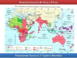 Descolonizacin de Asia y frica Posesiones hasta la