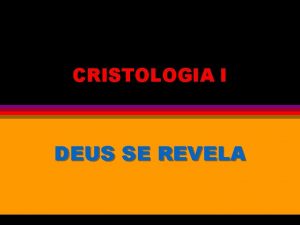 CRISTOLOGIA I DEUS SE REVELA QUEM JESUS CRISTO
