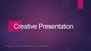 Creative Presentation creative slide presentation template welcome to