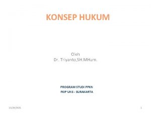 KONSEP HUKUM Oleh Dr Triyanto SH MHum PROGRAM