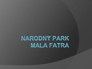 NRODN PARK MAL FATRA Zkladn informcie sever Slovenska