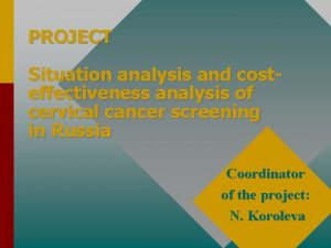 PROJECT Situation analysis and costeffectiveness analysis of cervical