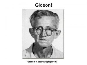 Gideon Gideon v Wainwright 1963 Gideon Day One