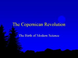 The Copernican Revolution The Birth of Modern Science