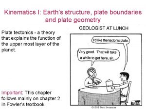 Kinematics I Earths structure plate boundaries and plate