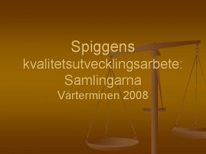 Spiggens kvalitetsutvecklingsarbete Samlingarna Vrterminen 2008 Tankekarta konflikthantering Dokumentation