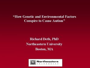 How Genetic and Environmental Factors Conspire to Cause