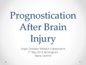 Prognostication After Brain Injury Organ Donation Midland Collaborative