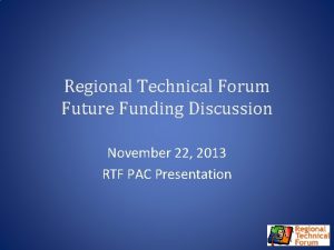 Regional Technical Forum Future Funding Discussion November 22