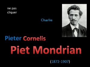 ne pas cliquer Charlie Pieter Cornelis Piet Mondrian