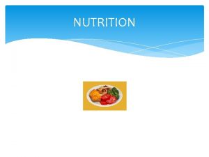 NUTRITION WHAT IS NUTRITION PROCESS BY WHICH YOUR