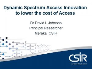 Contents Dynamic Spectrum Access Innovation to lower the