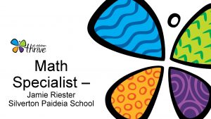 Math Specialist Jamie Riester Silverton Paideia School BACKGROUND