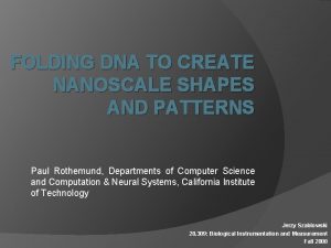 FOLDING DNA TO CREATE NANOSCALE SHAPES AND PATTERNS