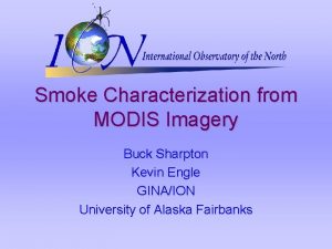 Smoke Characterization from MODIS Imagery Buck Sharpton Kevin