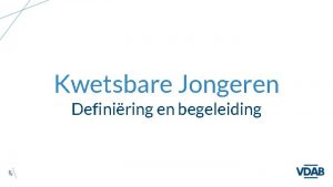 Kwetsbare Jongeren Definiring en begeleiding YOUTH GUARANTEE Europese