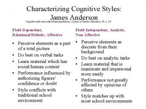 Characterizing Cognitive Styles James Anderson Cognitive style and