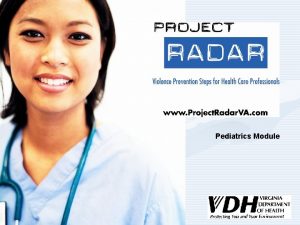 Pediatrics Module What is Project RADAR Project RADAR