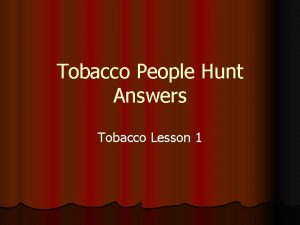 Tobacco People Hunt Answers Tobacco Lesson 1 What