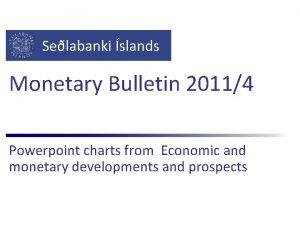 Selabanki slands Monetary Bulletin 20114 Powerpoint charts from