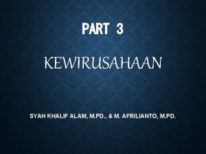 PART 3 KEWIRUSAHAAN SYAH KHALIF ALAM M PD