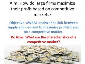 Aim How do large firms maximize their profit