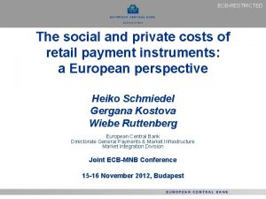 ECBRESTRICTED The social and private costs of retail
