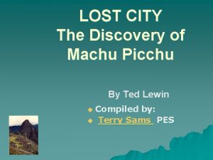 LOST CITY The Discovery of Machu Picchu By