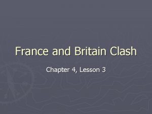 France and Britain Clash Chapter 4 Lesson 3