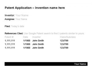 Patent Application Invention name here Inventor Your Name