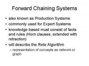Forward Chaining Systems also known as Production Systems
