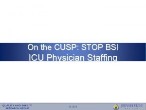 On the CUSP STOP BSI ICU Physician Staffing