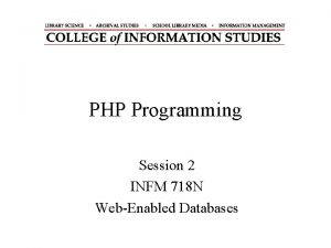 PHP Programming Session 2 INFM 718 N WebEnabled