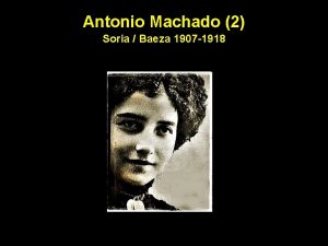 Antonio Machado 2 Soria Baeza 1907 1918 Dati