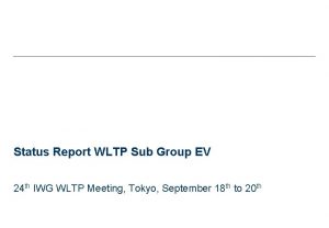 Status Report WLTP Sub Group EV 24 th
