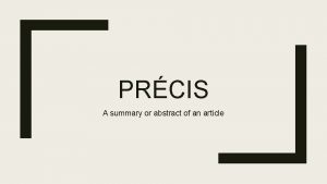 PRCIS A summary or abstract of an article