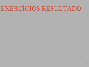 EXERCCIOS RESULTADO 1 1 Caso Agente de Servios