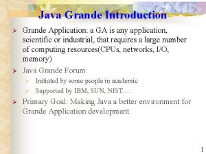 Java Grande Introduction Grande Application a GA is