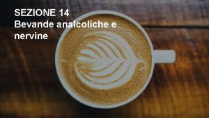 SEZIONE 14 Bevande analcoliche e nervine BEVANDE ANALCOLICHE