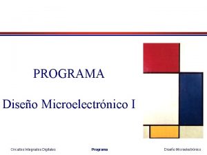 PROGRAMA Diseo Microelectrnico I Circuitos Integrados Digitales Programa