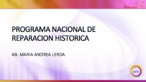 PROGRAMA NACIONAL DE REPARACION HISTORICA AB MARIA ANDREA