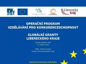 OPERAN PROGRAM VZDLVN PRO KONKURENCESCHOPNOST GLOBLN GRANTY LIBERECKHO