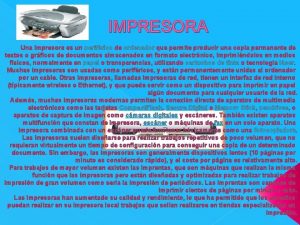 IMPRESORA Una impresora es un perifrico de ordenador