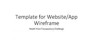 Template for WebsiteApp Wireframe Health Price Transparency Challenge