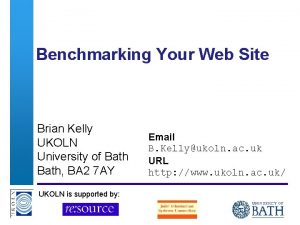 Benchmarking Your Web Site Brian Kelly UKOLN University