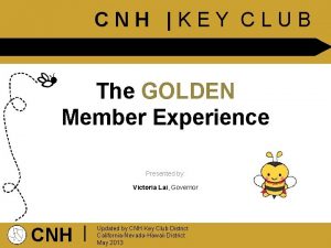 CNH KEY CLUB The GOLDEN Member Experience Presented