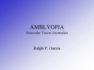 AMBLYOPIA Binocular Vision Anomalies Ralph P Garzia Amblyopia
