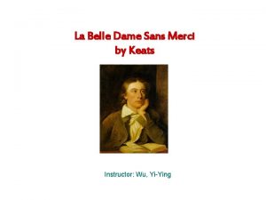 La Belle Dame Sans Merci by Keats Instructor