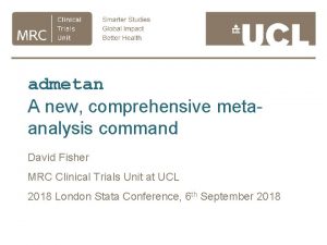 admetan A new comprehensive metaanalysis command David Fisher